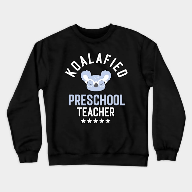Koalafied Preschool Teacher - Funny Gift Idea for Preschool Teachers Crewneck Sweatshirt by BetterManufaktur